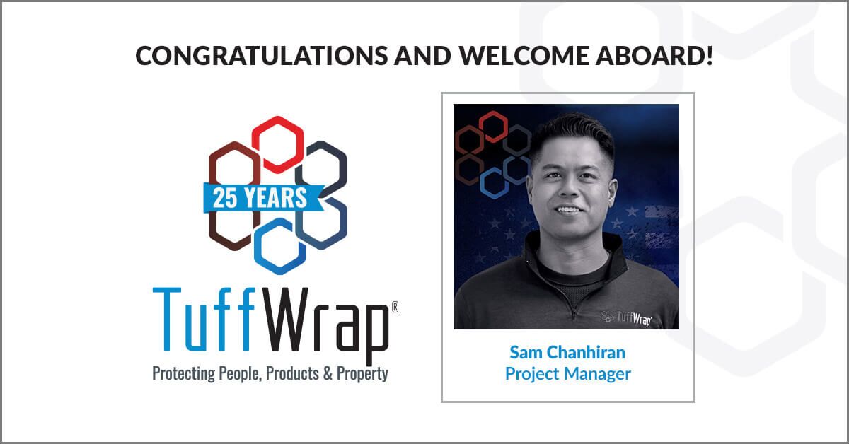 Sam Chanhiran, TuffWrap Project Manager - Congratulations and Welcome Aboard!